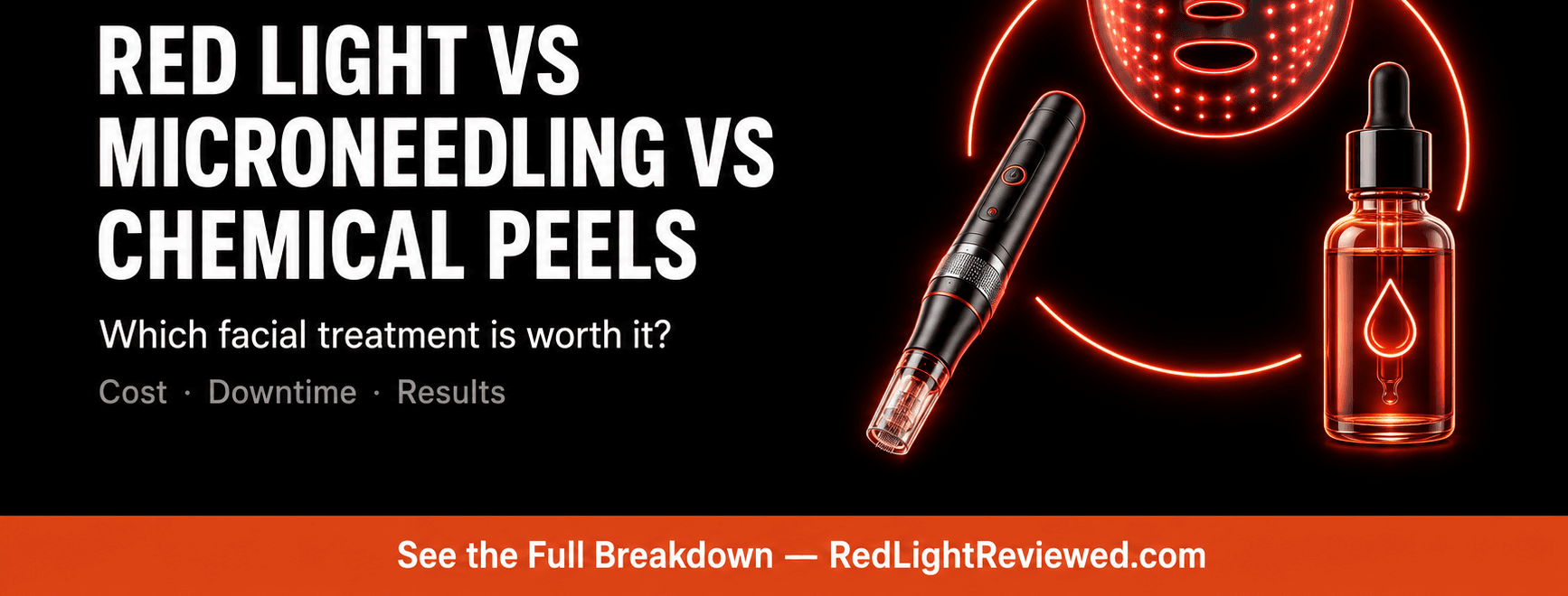 Red Light Therapy vs Microneedling vs Chemical Peels: Which Facial Treatment Is Worth It?